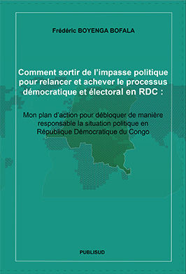 Comment sortir de l'impasse politique pour relancer et achever le processus démocratique et électoral en RDC